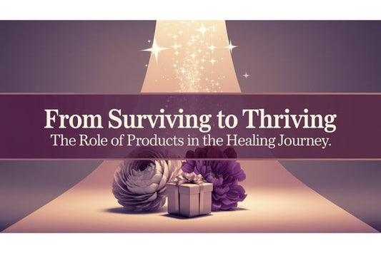 From Surviving to Thriving: The Role of Products in the Healing Journey