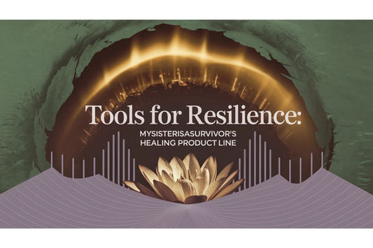 Tools for Resilience: MySisterIsASurvivor's Healing Product Line