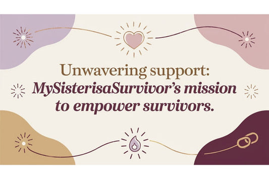 Unwavering Support: MySisterIsASurvivor's Mission to Empower Survivors