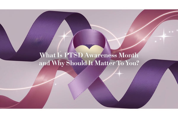 What Is PTSD Awareness Month and Why Should It Matter to You?