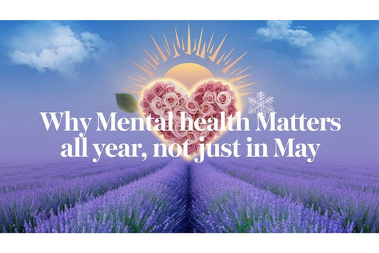 Why Mental Health Matters All Year, Not Just in May