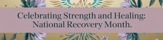 Celebrating Strength and Healing: National Recovery Month - MySisterIsASurvivor