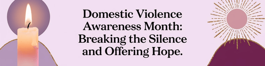 Domestic Violence Awareness Month: Breaking the Silence and Offering Hope - MySisterIsASurvivor