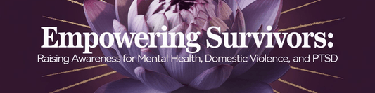 Empowering Survivors: Raising Awareness for Mental Health, Domestic Violence, and PTSD - MySisterIsASurvivor