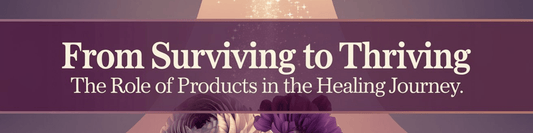 From Surviving to Thriving: The Role of Products in the Healing Journey - MySisterIsASurvivor