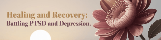 Healing and Recovery: Battling PTSD and Depression - MySisterIsASurvivor