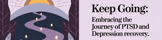 Keep Going: Embracing the Journey of PTSD and Depression Recovery - MySisterIsASurvivor