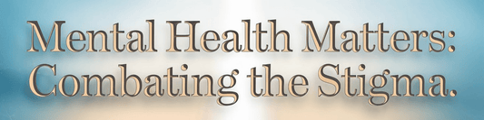 Mental Health Matters: Combating the Stigma - MySisterIsASurvivor