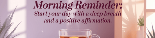 Morning Reminder: Start Your Day with a Deep Breath and a Positive Affirmation - MySisterIsASurvivor