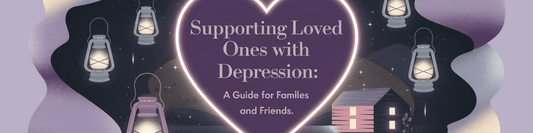Supporting Loved Ones with Depression: A Guide for Families and Friends - MySisterIsASurvivor