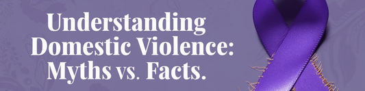 Understanding Domestic Violence: Myths vs. Facts