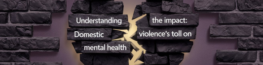 Understanding the Impact: Domestic Violence's Toll on Mental Health