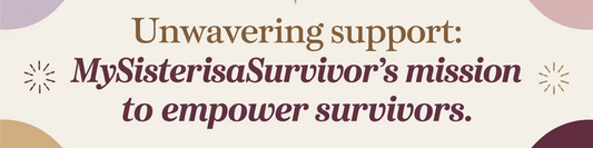 Unwavering Support: MySisterIsASurvivor's Mission to Empower Survivors - MySisterIsASurvivor