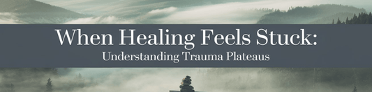 When Healing Feels Stuck: Understanding Trauma Plateaus - MySisterIsASurvivor