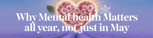 Why Mental Health Matters All Year, Not Just in May - MySisterIsASurvivor