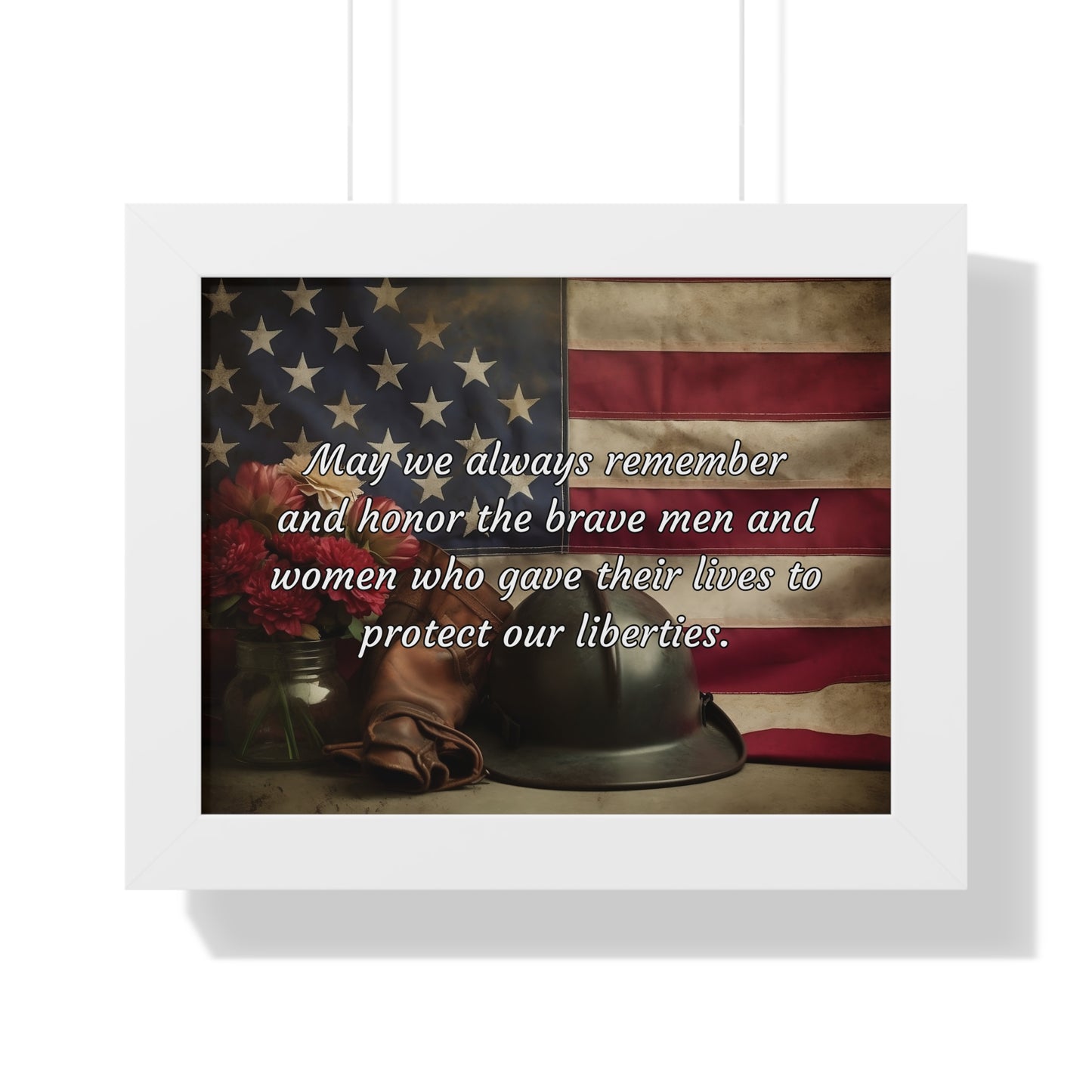 May we always remember and honor the brave men and women who gave their lives to protect our liberties - Memorial Day Framed Horizontal Poster