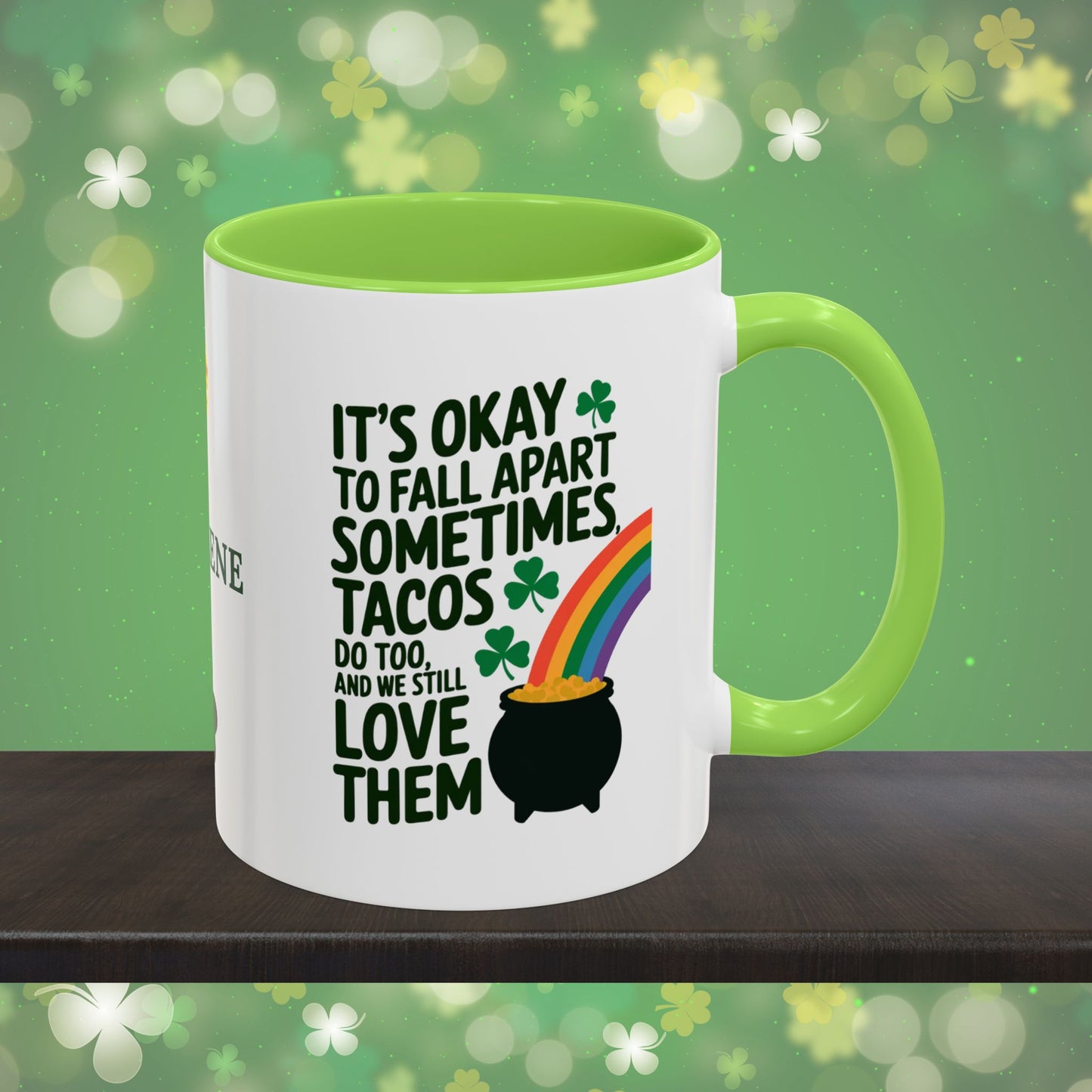 It's Okay To Fall Apart Sometimes Tacos Do Too And We Still Love Them: Personalized St. Patrick's Day Mug - Add A Name & Celebrate Strength