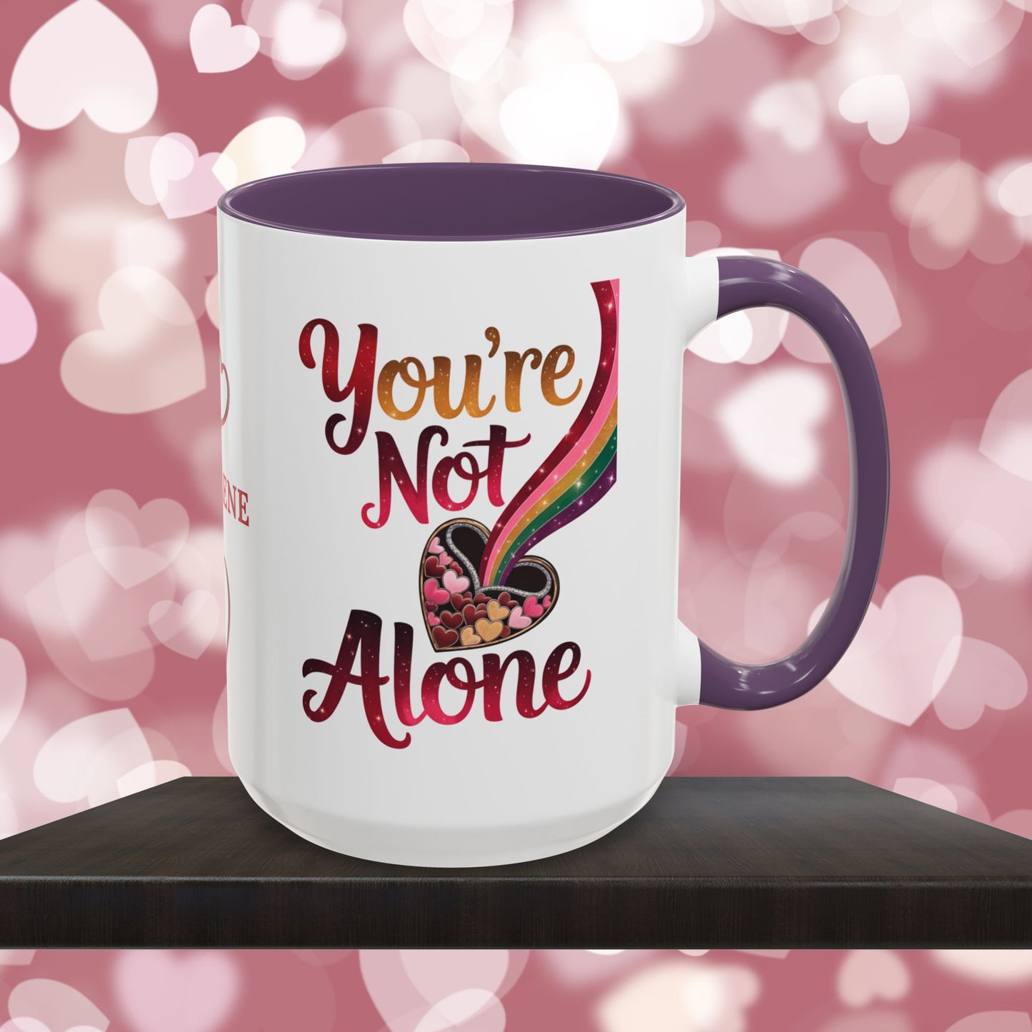 You're Not Alone: Personalized Valentine's Day Affirmation Mug – Inspiring Positivity and Emotional Wellness, 11oz or 15oz