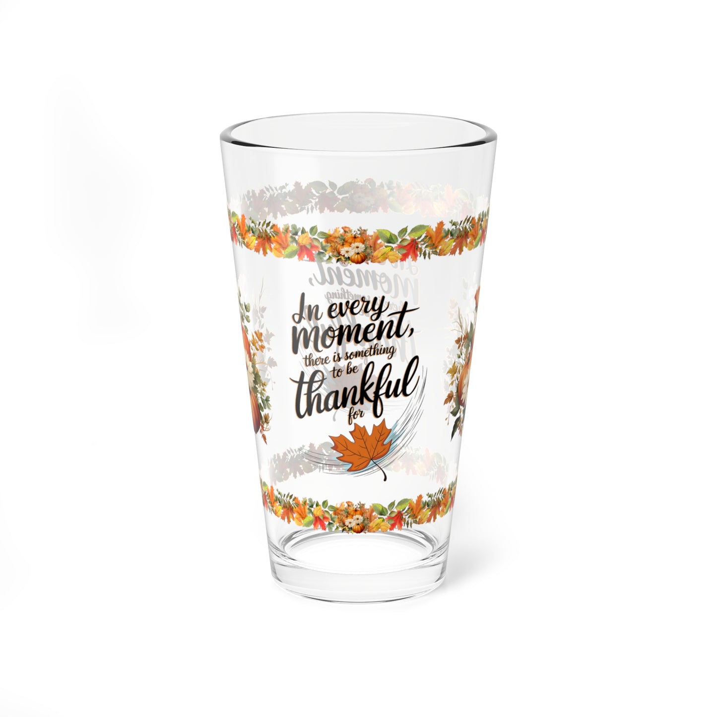 In Every Moment, There Is Something To Be Thankful For 16oz Thanksgiving Pint Glass - Gratitude, Positivity, and Self-Care Gift