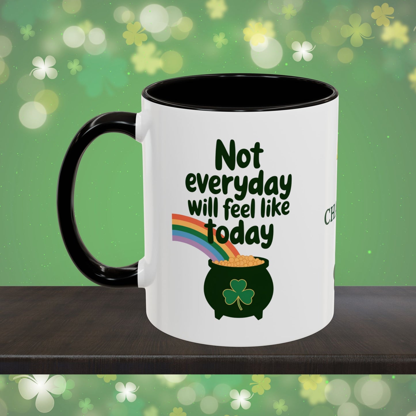 Not Everyday Will Feel Like Today: Personalized St. Patrick's Day Mug - Add Your Name & Celebrate Strength and Positivity