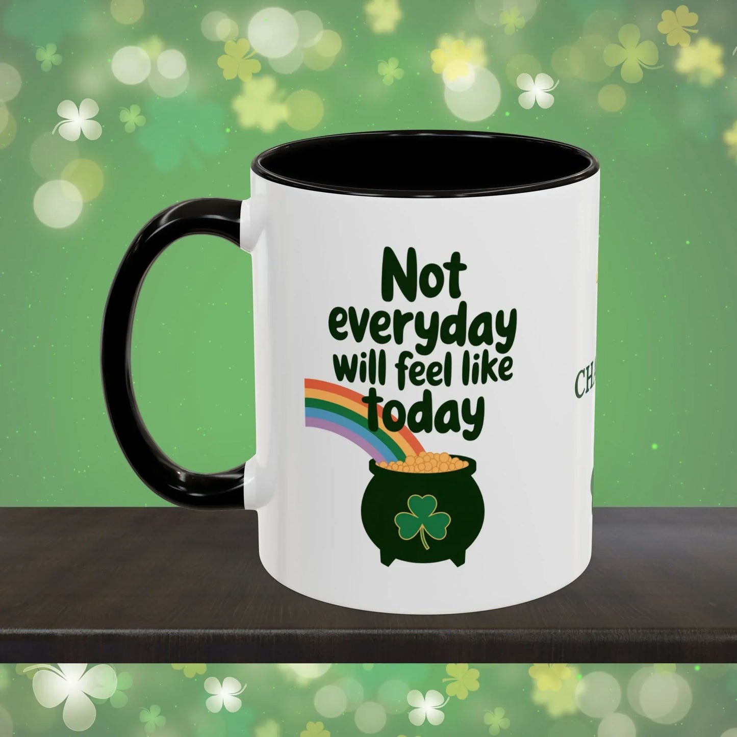Shop our premium not everyday will feel like today st patricks day ceramic mug from MySisterIsASurvivor.