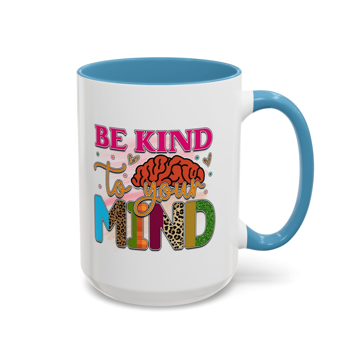 Be Kind To Your Mind - Motivational Accent Mug for Self-Care & Mental Health Support