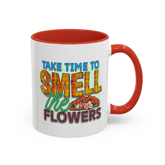 Shop our take time to smell the flowers accent coffee mug 11 15oz featuring the 15oz style option from MySisterIsASurvivor.