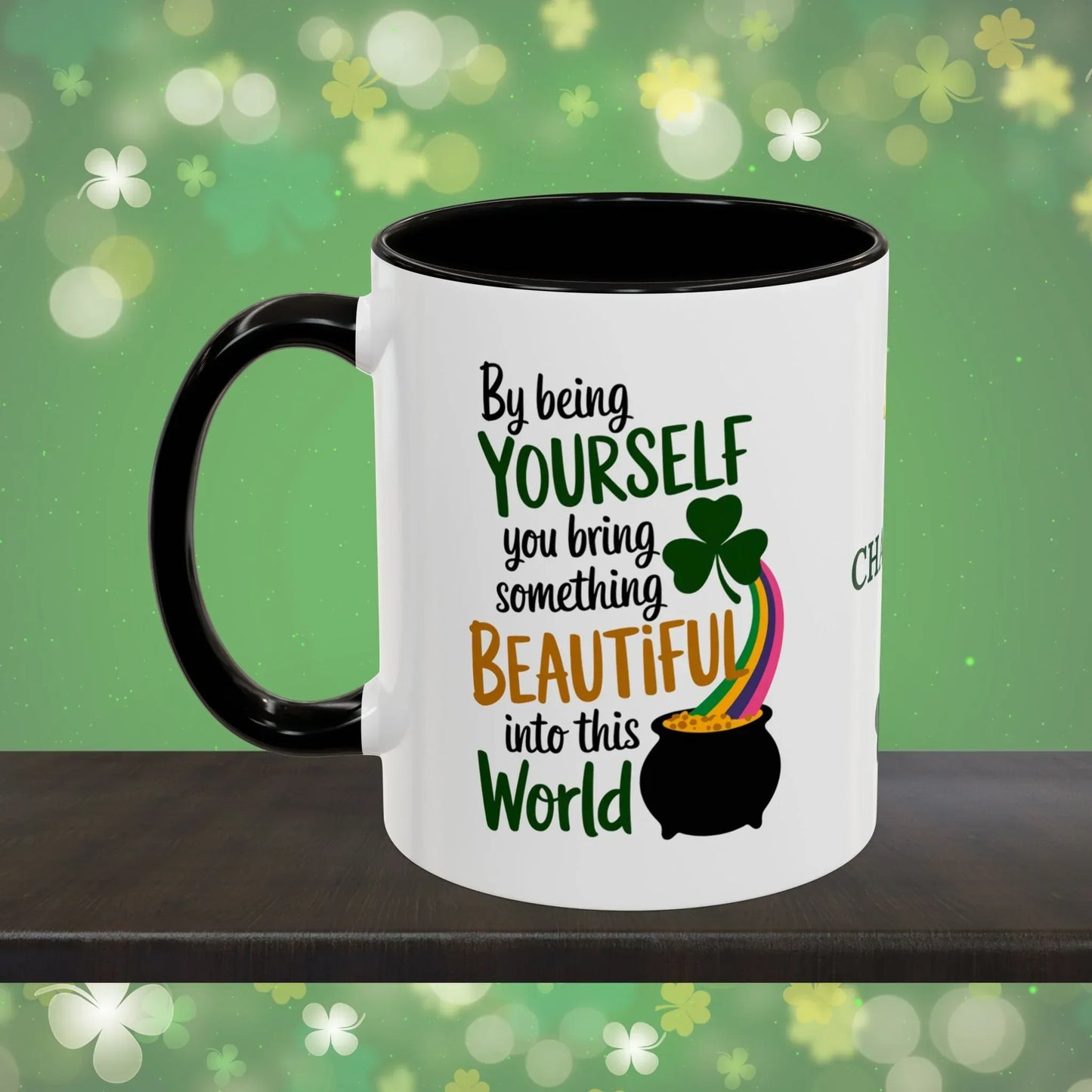 Shop our premium by being yourself you bring something beautiful into this world st patricks day ceramic mug from MySisterIsASurvivor.