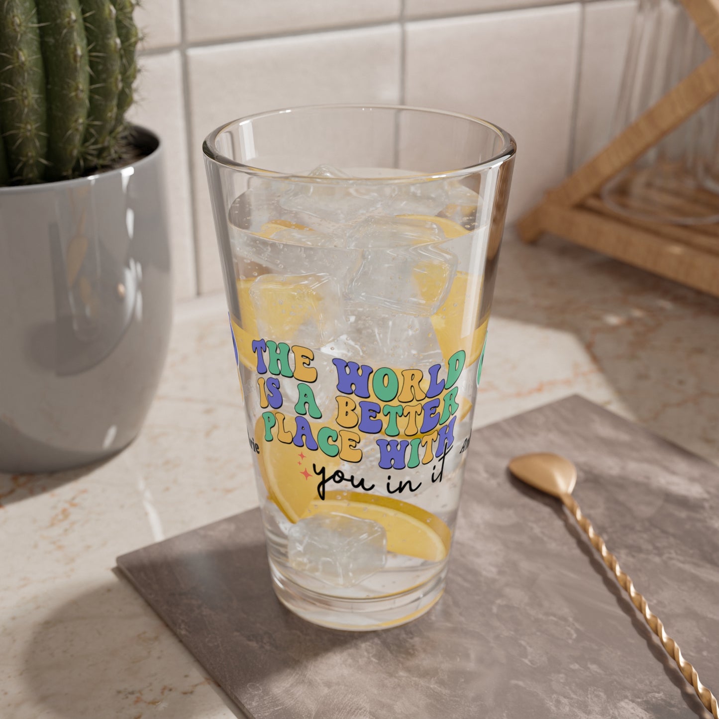 The World Is Better With You In It retro pint glass with personalized encouragement quote