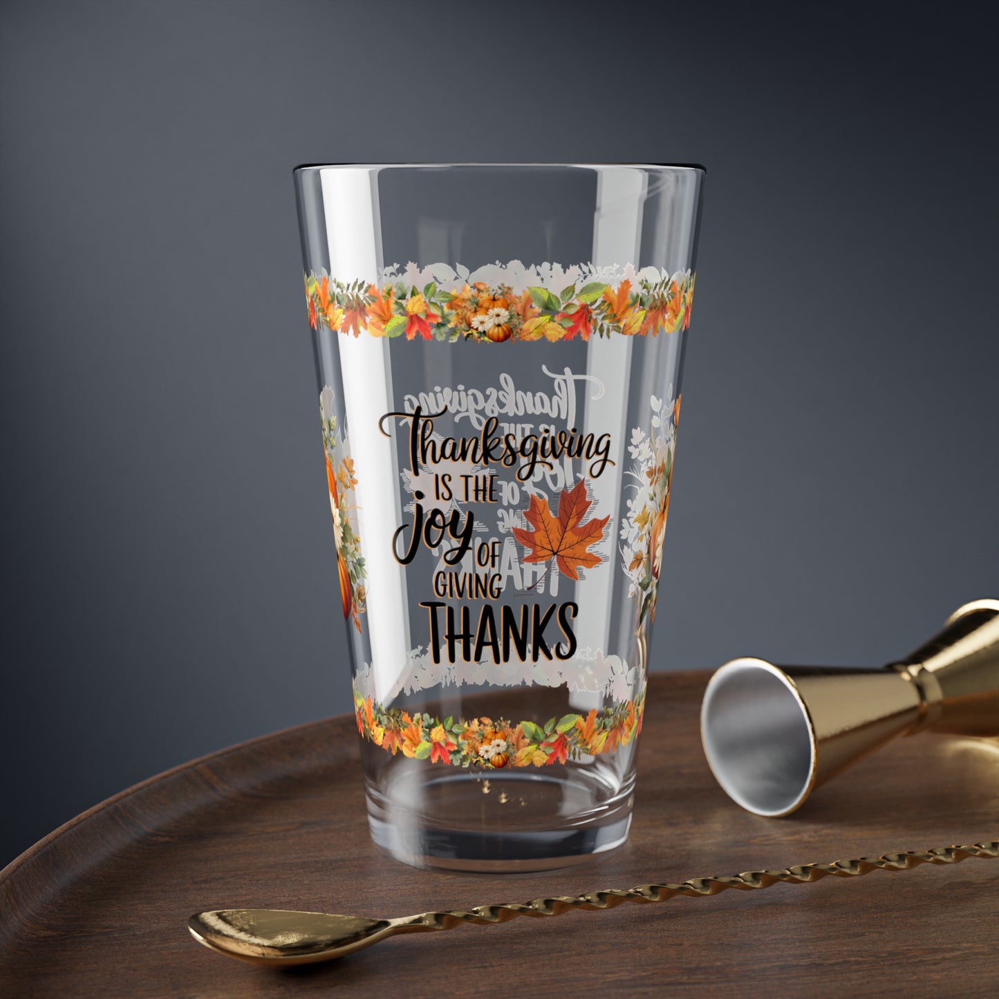 Thanksgiving Is The Joy Of Giving Thanks 16oz Thanksgiving Pint Glass - Gratitude, Positivity, and Self-Care Gift