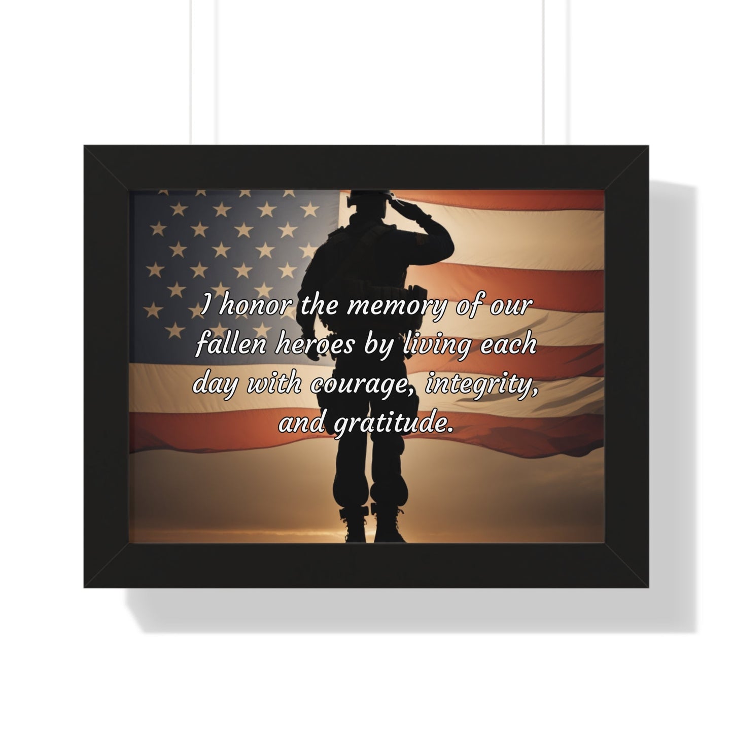 I honor the memory of our fallen heroes by living each day with courage, integrity, and gratitude - Memorial Day Framed Horizontal Poster