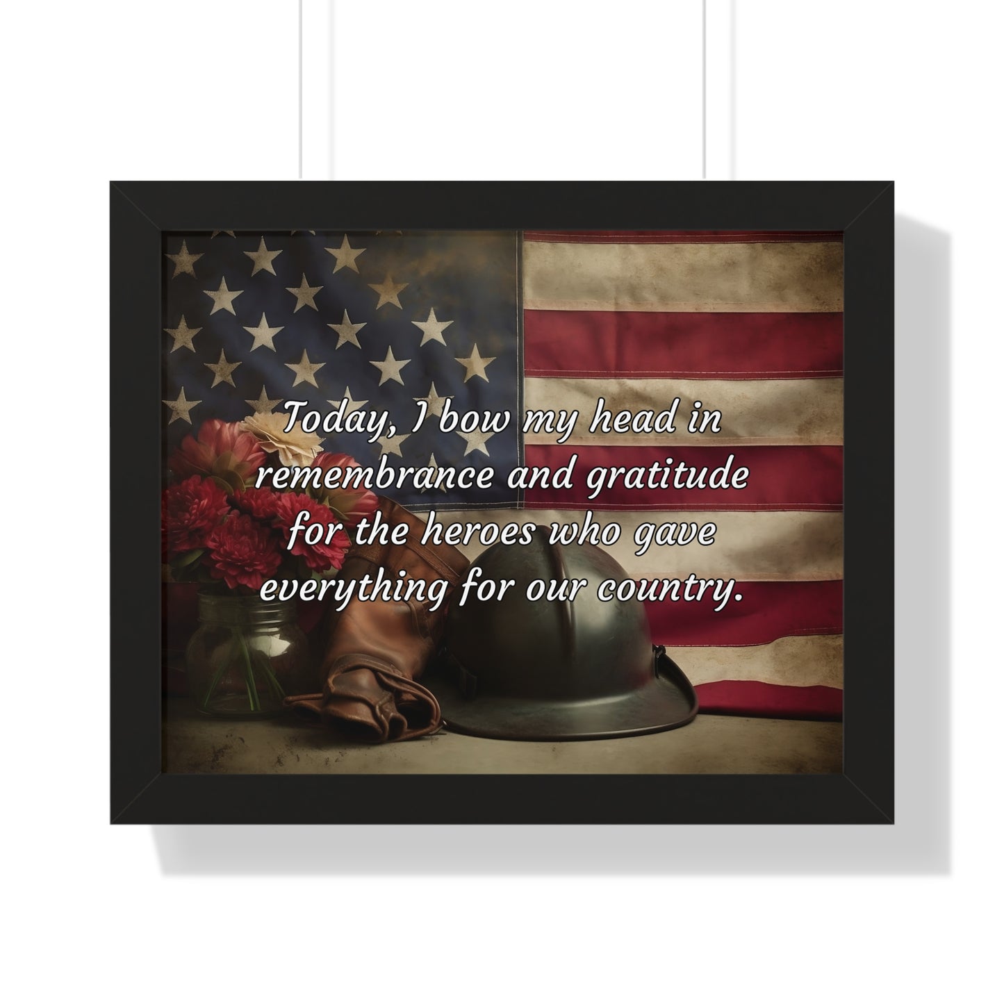 Today, I bow my head in remembrance and gratitude for the heroes who gave everything for our country - Memorial Day Framed Horizontal Poster