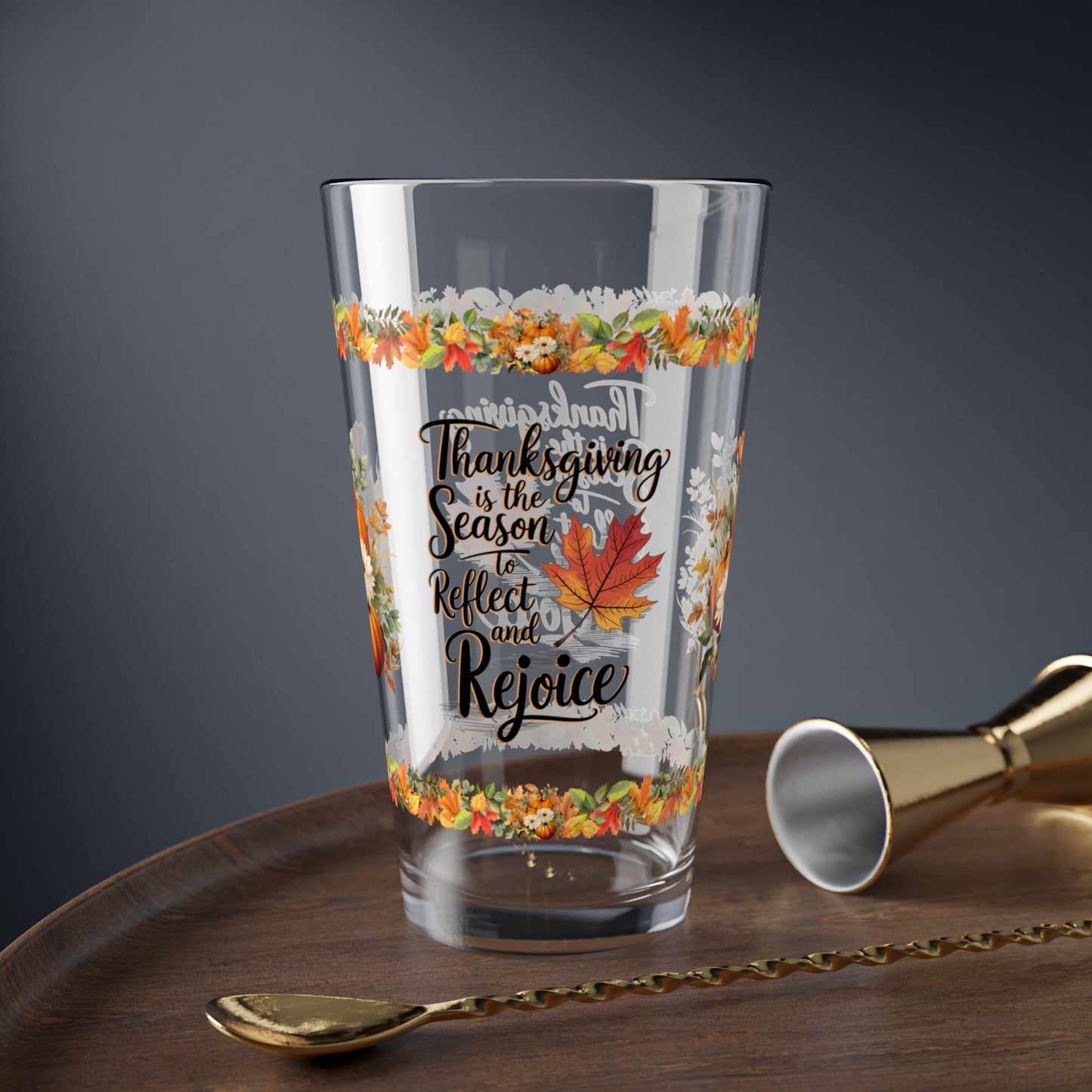 Thanksgiving Is The Season To Reflect And Rejoice 16oz Thanksgiving Pint Glass - Gratitude, Positivity, and Self-Care Gift