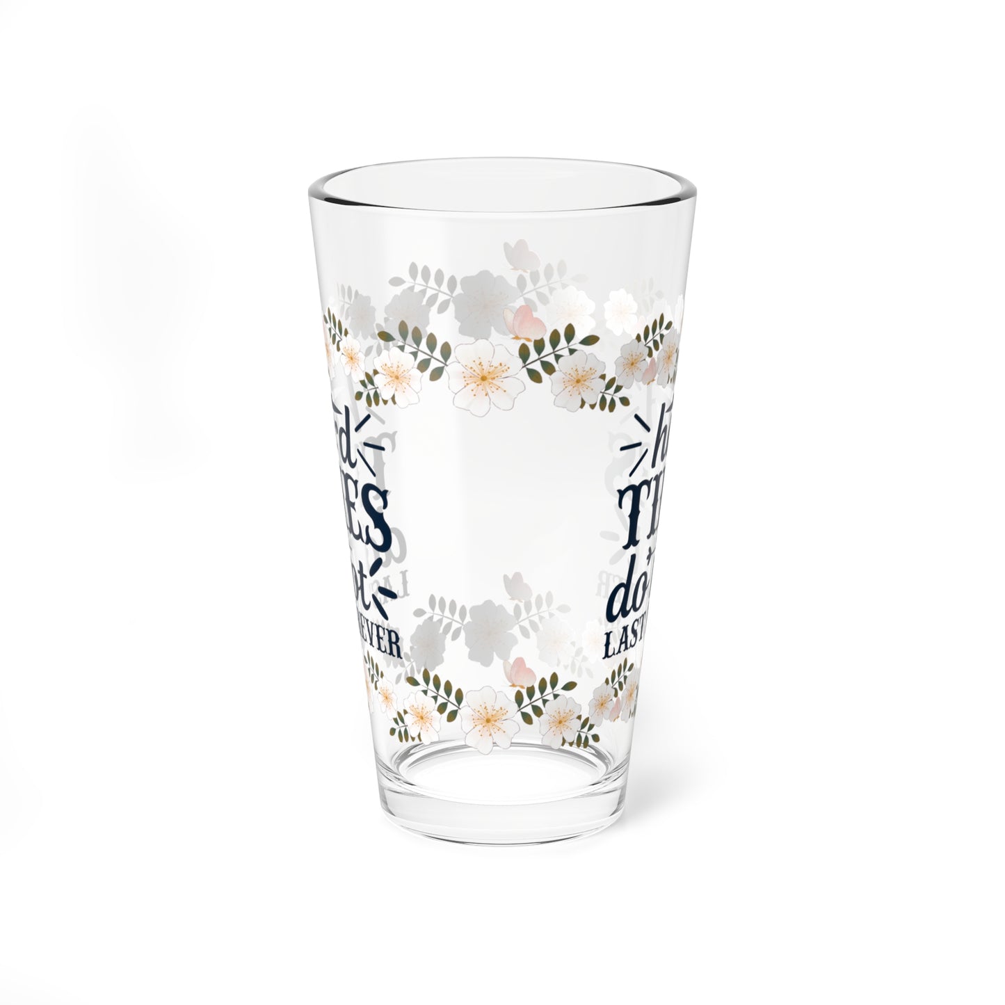 Hard Times Do Not Last Forever - Affirmation Pint Glass, 16oz