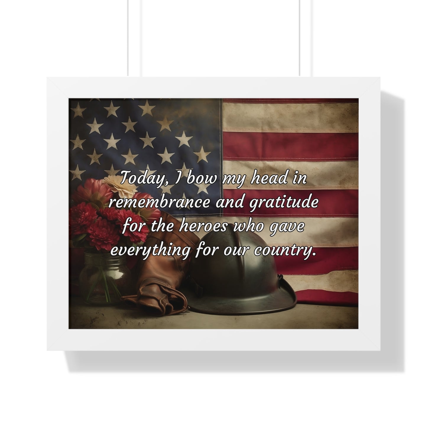 Today, I bow my head in remembrance and gratitude for the heroes who gave everything for our country - Memorial Day Framed Horizontal Poster