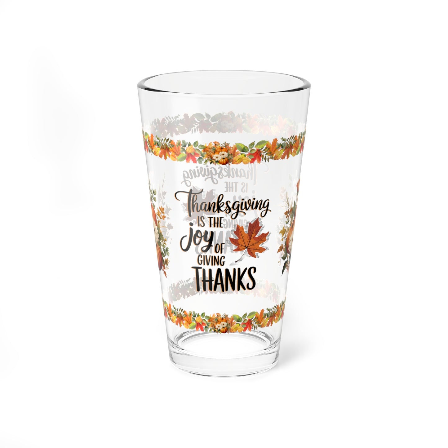 Thanksgiving Is The Joy Of Giving Thanks 16oz Thanksgiving Pint Glass - Gratitude, Positivity, and Self-Care Gift