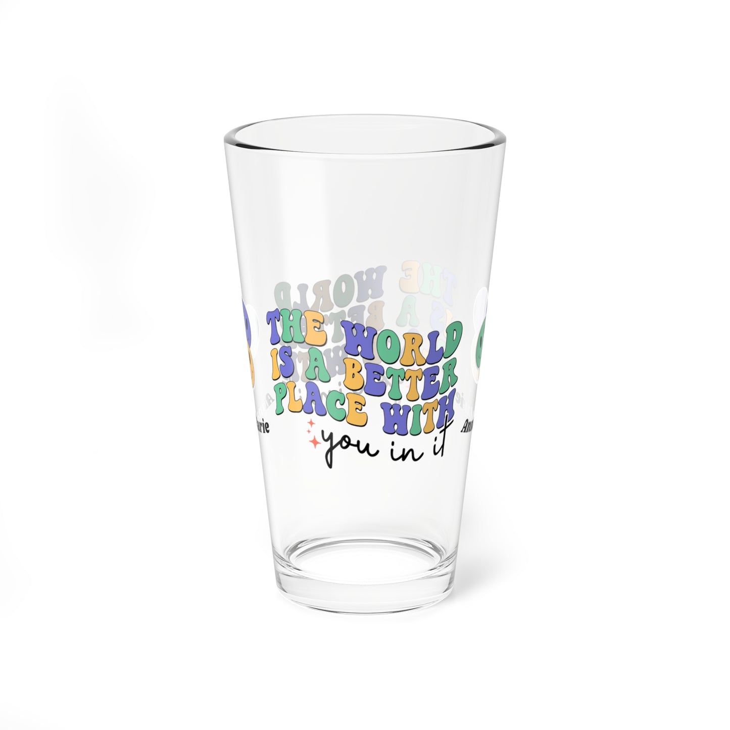 The World Is Better With You In It retro pint glass with personalized encouragement quote