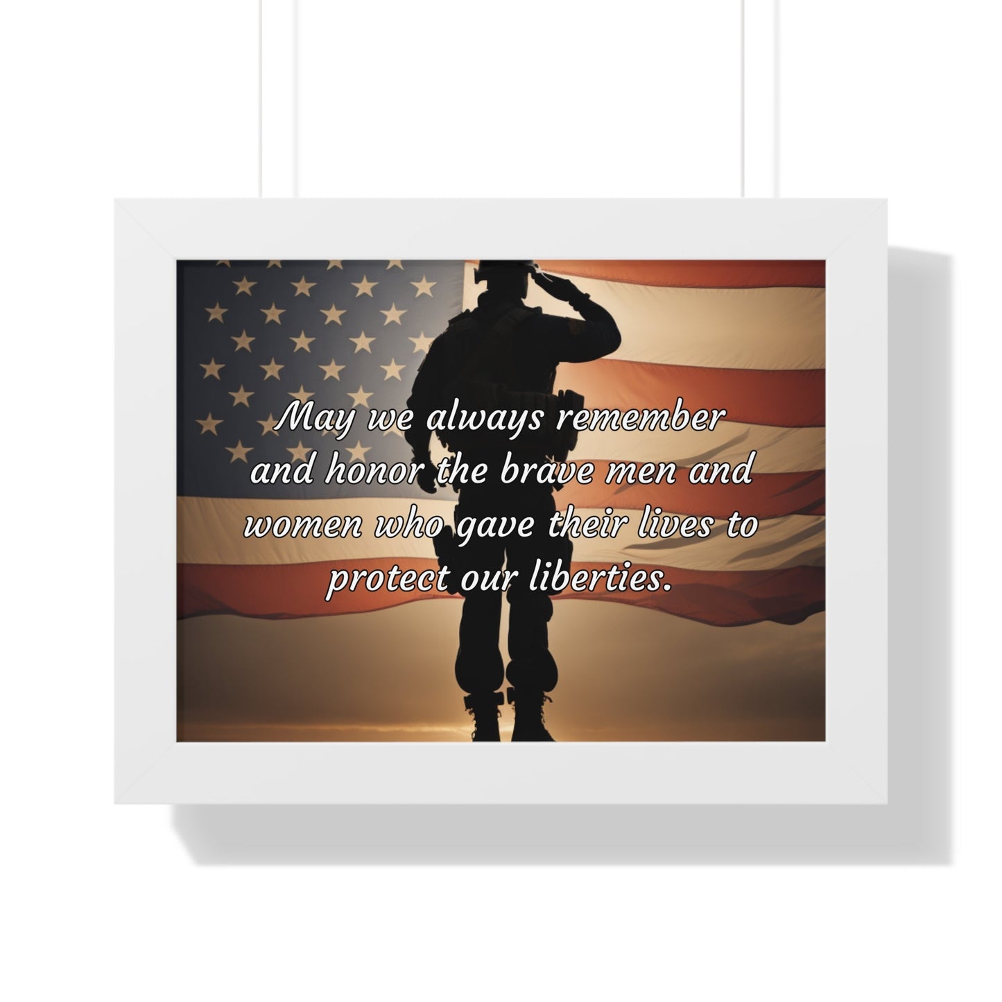 May we always remember and honor the brave men and women who gave their lives to protect our liberties - Memorial Day Framed Horizontal Poster