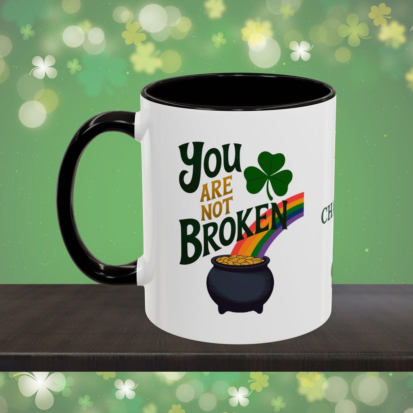 You are Not Broken: Personalized St. Patrick's Day Mug - Add Your Name & Celebrate Strength and Positivity