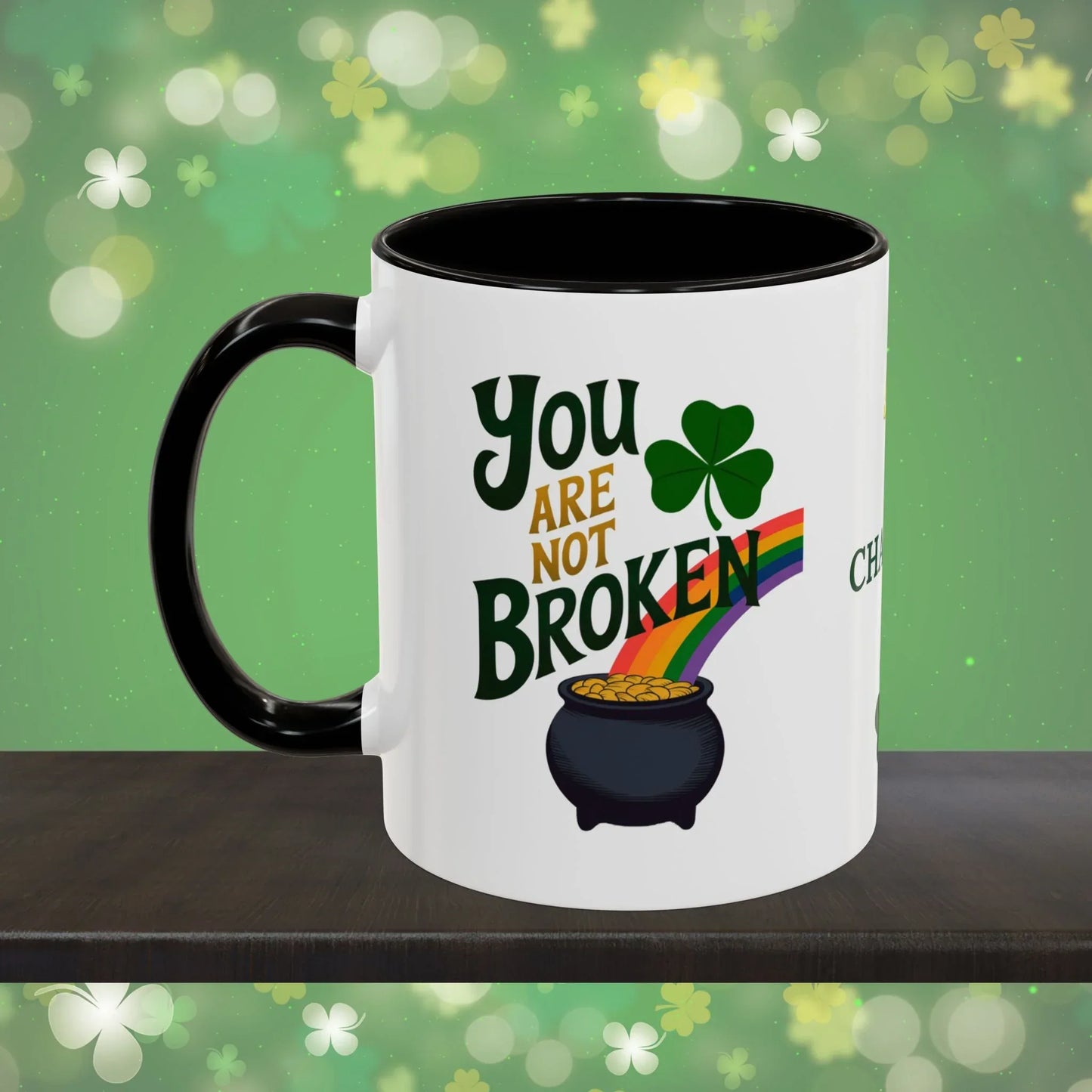Shop our premium you are not broken st patricks day ceramic mug from MySisterIsASurvivor.