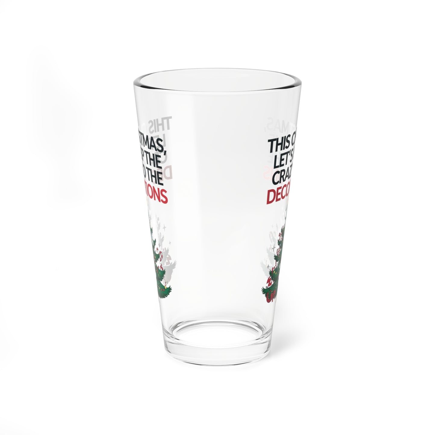 This Christmas, Let's Keep The Crazy To The Decorations, Christmas Pint Glass, 16oz