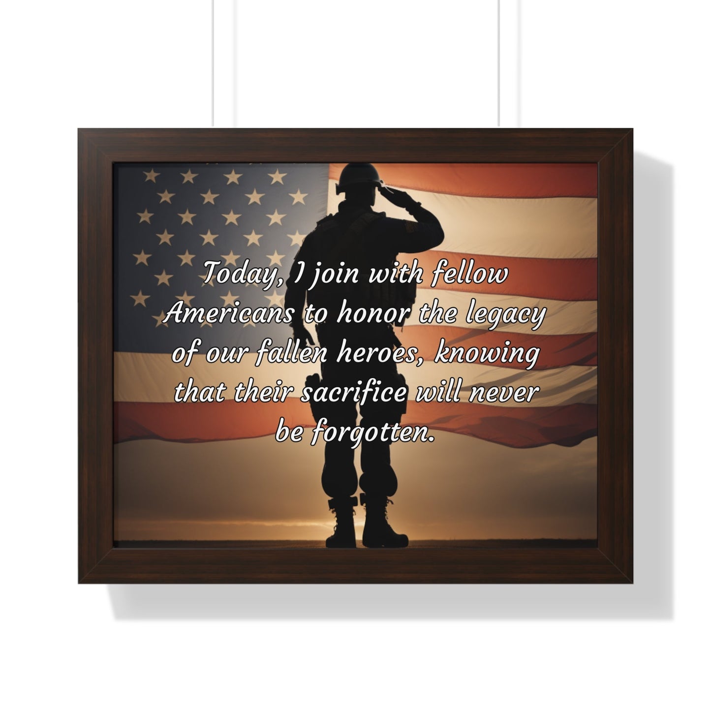 Today, I join with fellow Americans to honor the legacy of our fallen heroes, knowing that their sacrifice will never be forgotten - Memorial Day Framed Horizontal Poster