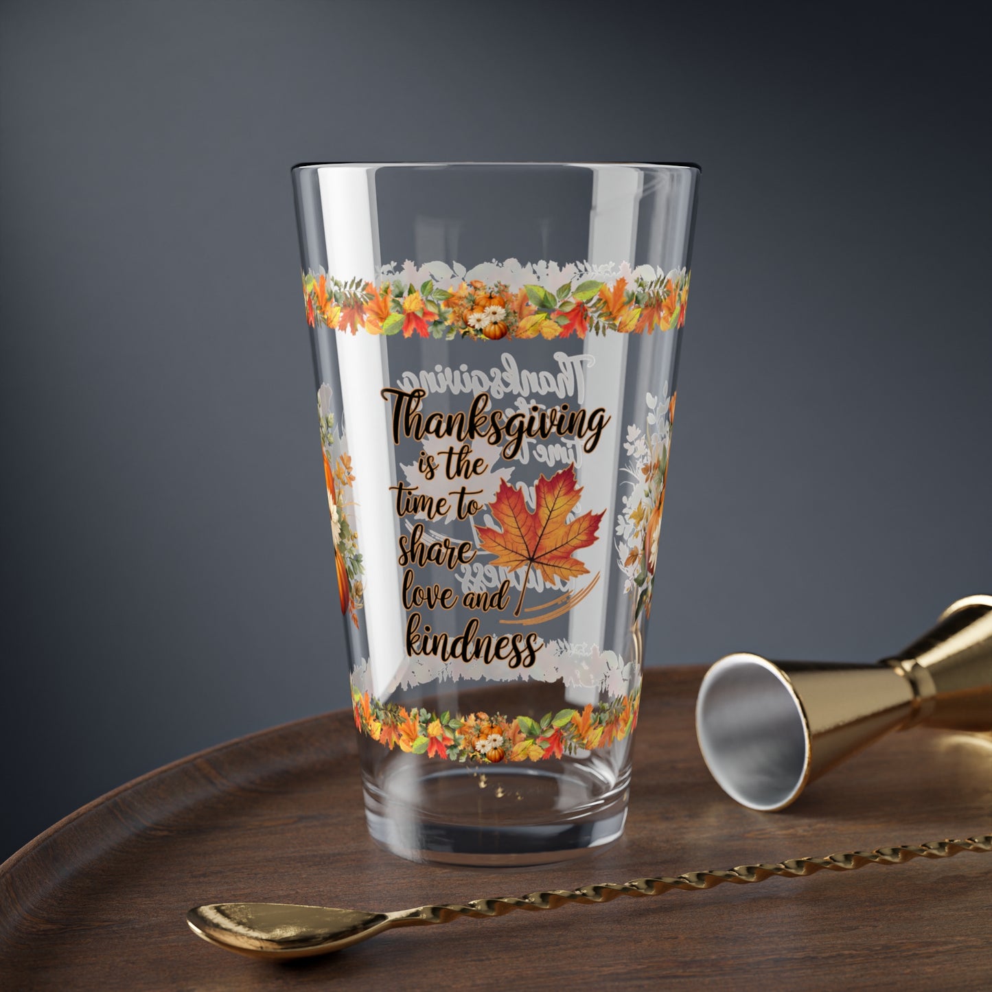 Thanksgiving Is The Time To Share Love And Kindness 16oz Thanksgiving Pint Glass - Gratitude, Positivity, and Self-Care Gift