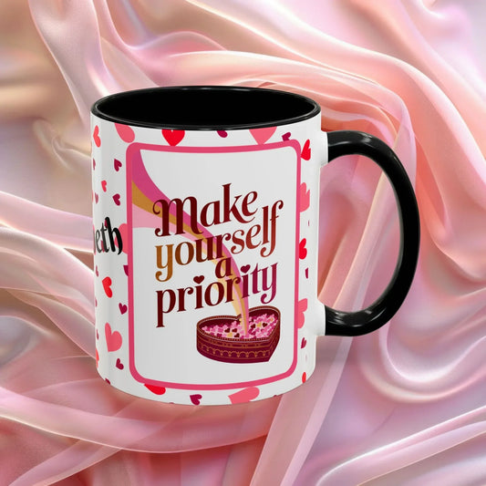 Shop our make yourself priority valentines day mug featuring the 11oz style option from MySisterIsASurvivor.