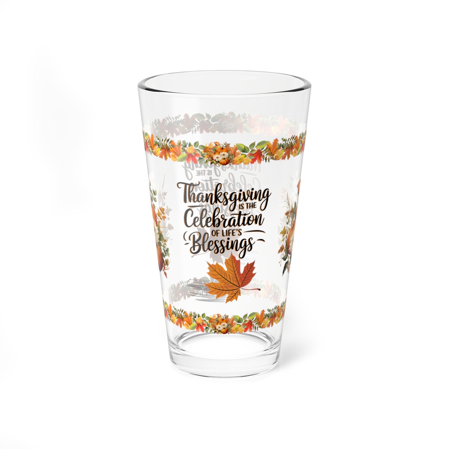 Thanksgiving Is The Celebration Of Life's Blessings 16oz Thanksgiving Pint Glass - Gratitude, Positivity, and Self-Care Gift