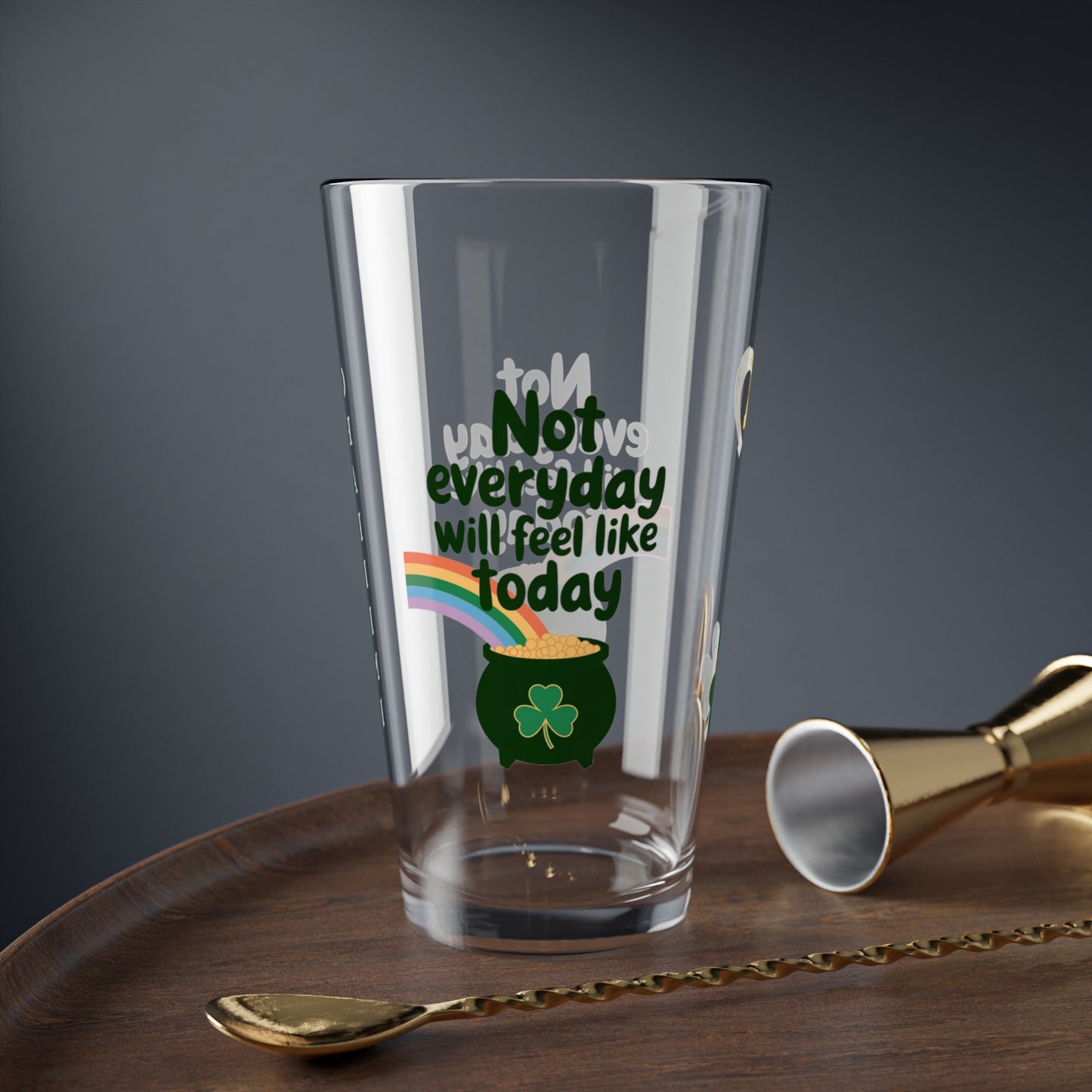 Not Everyday Will Feel Like Today: Personalized St. Patrick's Day Pint Glass - Customizable Name for Happiness and Positivity