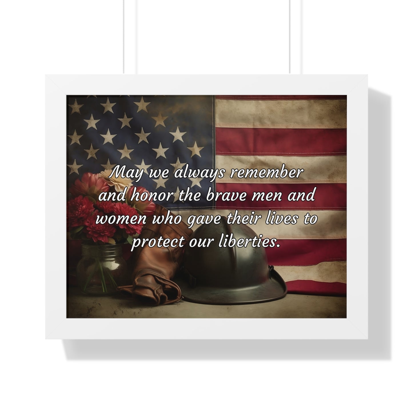 May we always remember and honor the brave men and women who gave their lives to protect our liberties - Memorial Day Framed Horizontal Poster