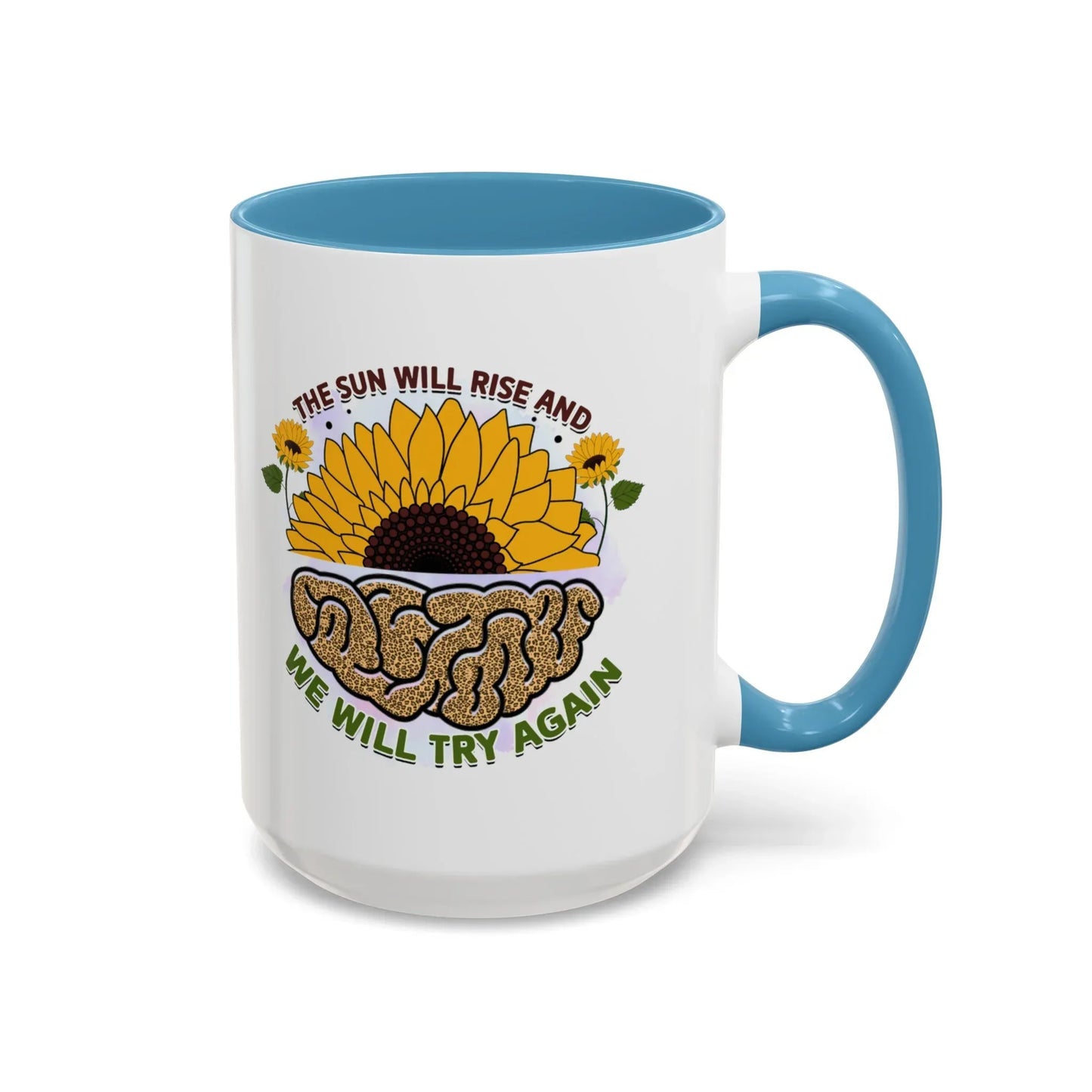 Shop our premium the sun will rise and we will try again accent coffee mug 11 15oz from MySisterIsASurvivor.