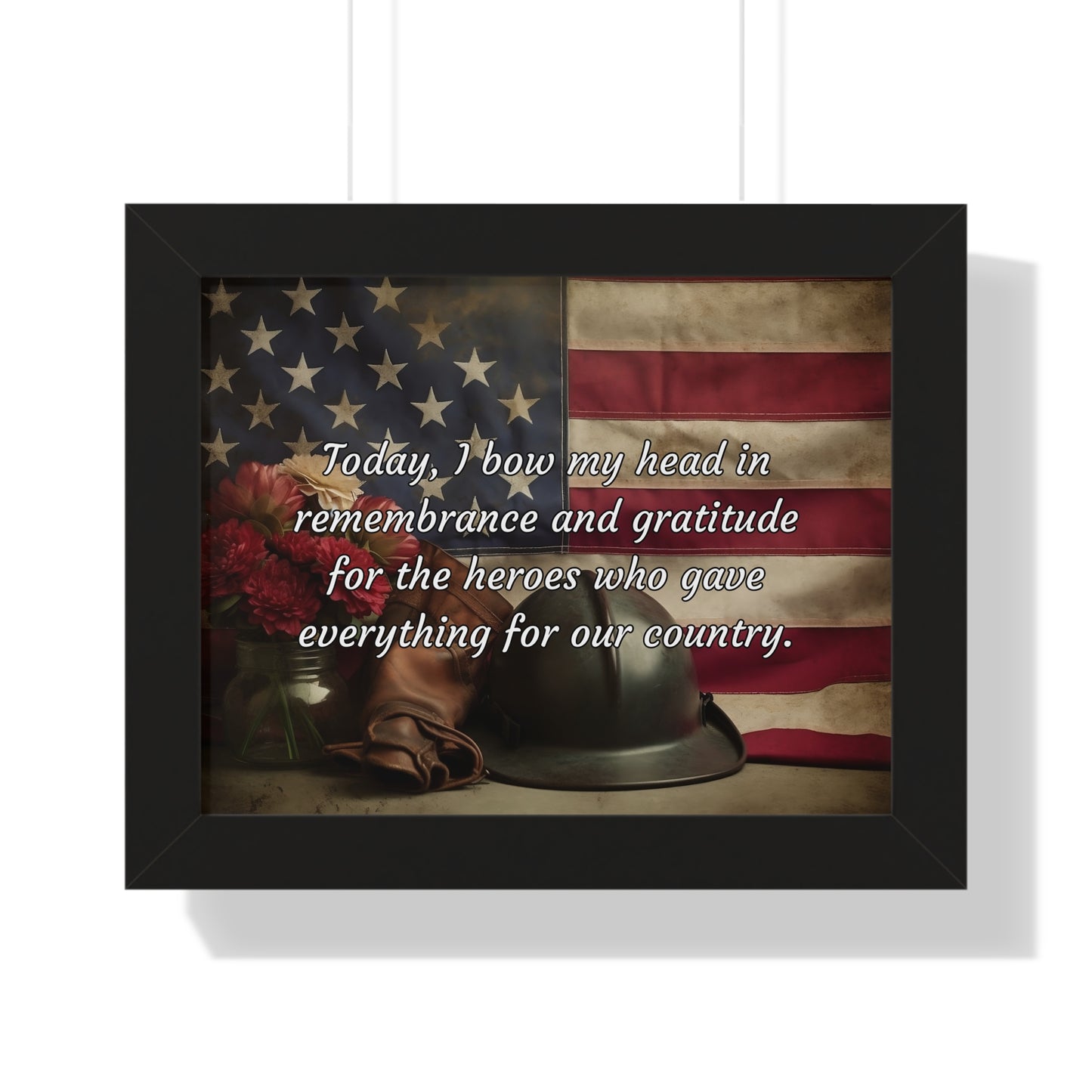 Today, I bow my head in remembrance and gratitude for the heroes who gave everything for our country - Memorial Day Framed Horizontal Poster