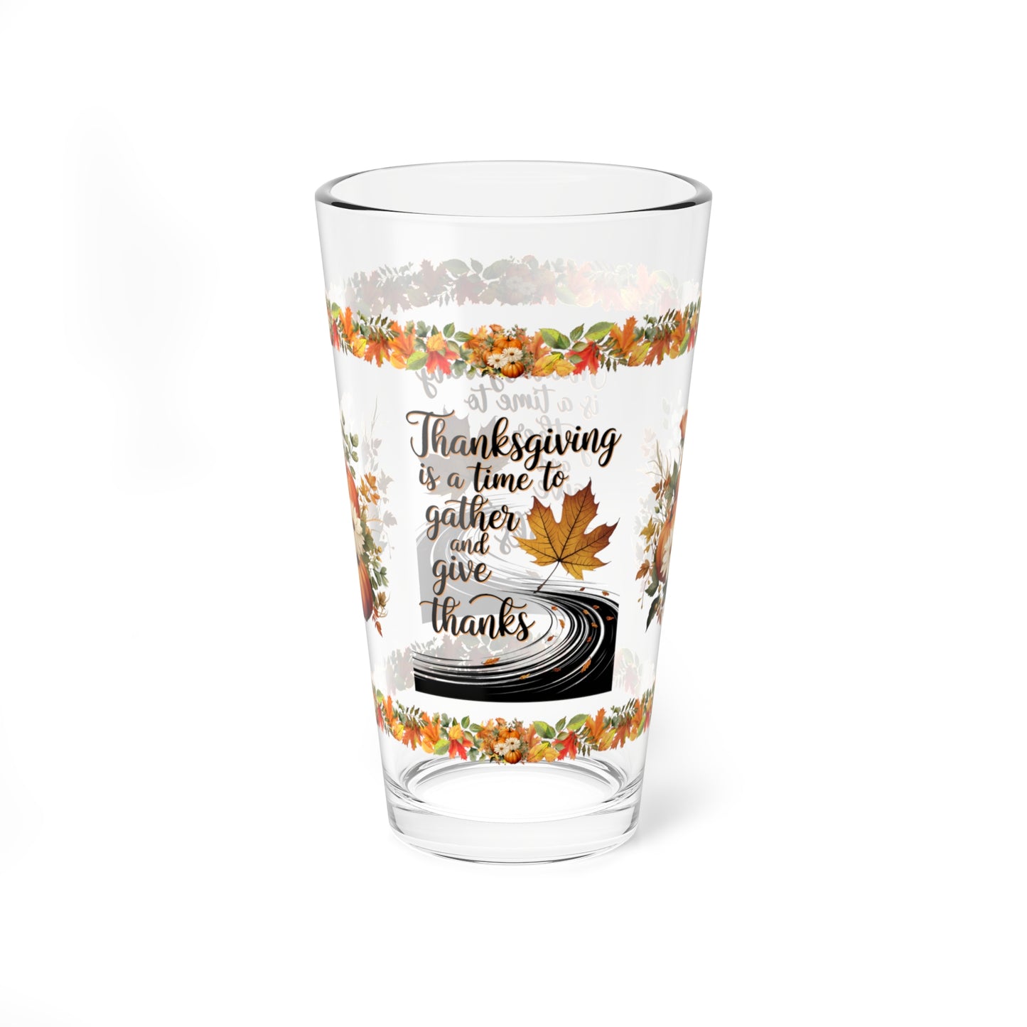 Thanksgiving Is A Time To Gather And Give Thanks 16oz Thanksgiving Pint Glass - Gratitude, Positivity, and Self-Care Gift